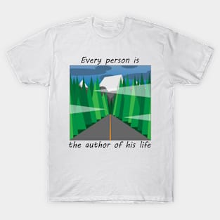 Every person is the author of his life T-Shirt